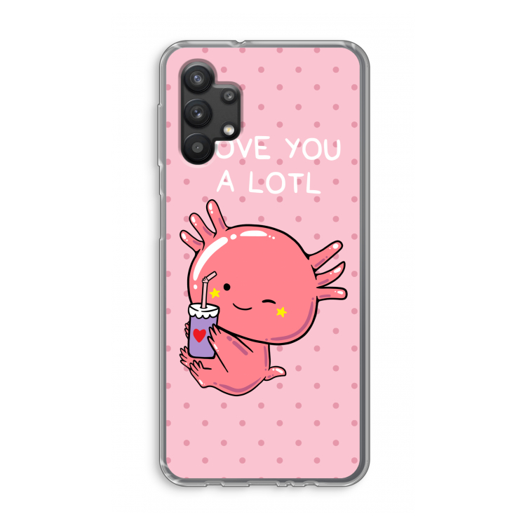 Love You A Lotl: Samsung Galaxy A32 5G Transparant Hoesje