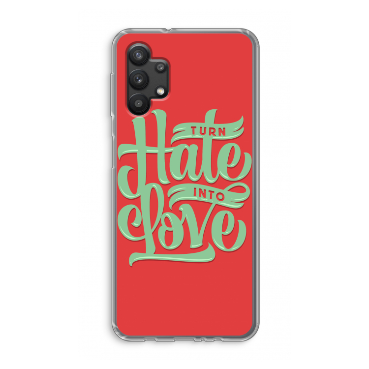 Turn hate into love: Samsung Galaxy A32 5G Transparant Hoesje