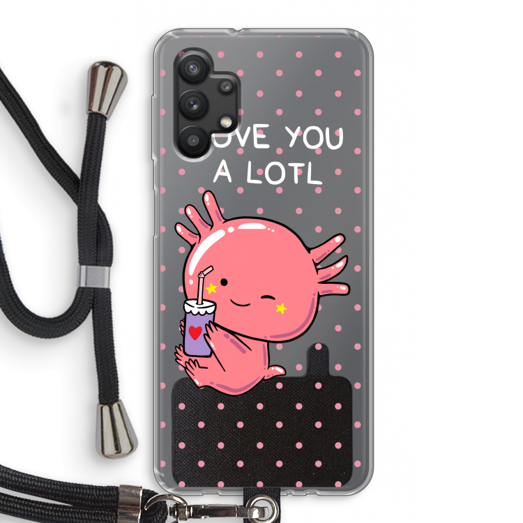 Love You A Lotl: Samsung Galaxy A32 5G Transparant Hoesje met koord