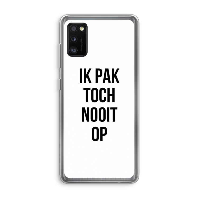 Ik pak nooit op: Samsung Galaxy A41 Transparant Hoesje