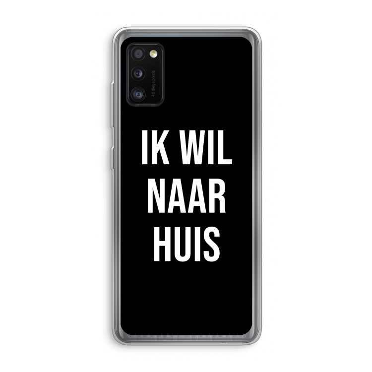 Ik wil naar huis - Zwart: Samsung Galaxy A41 Transparant Hoesje