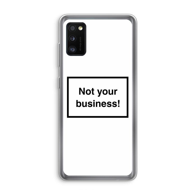 Not your business: Samsung Galaxy A41 Transparant Hoesje