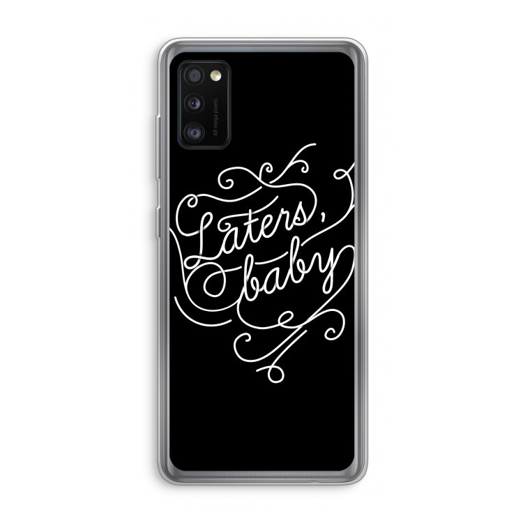 Laters, baby: Samsung Galaxy A41 Transparant Hoesje