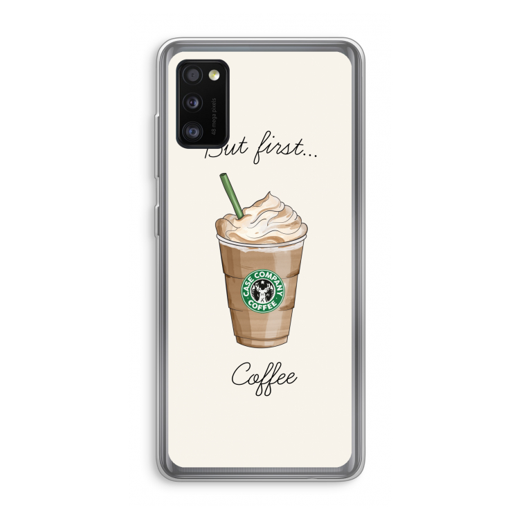 But first coffee: Samsung Galaxy A41 Transparant Hoesje