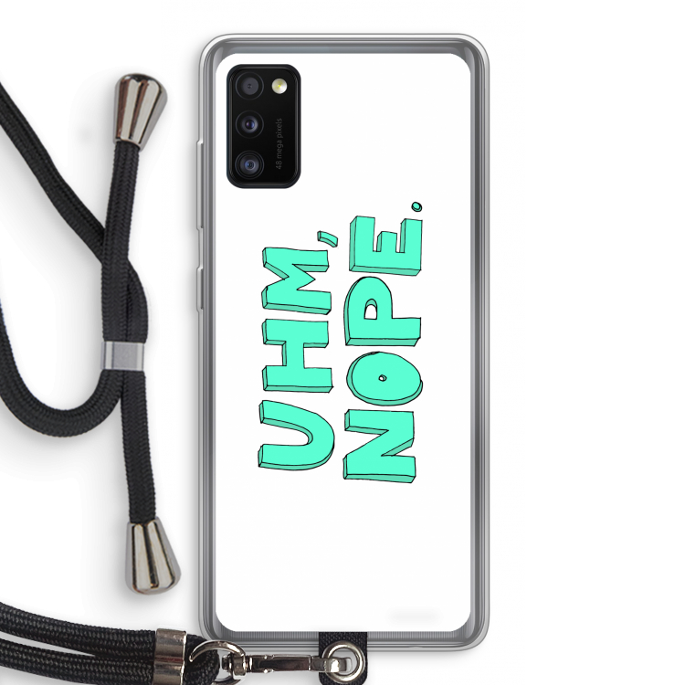 UHM, NOPE.: Samsung Galaxy A41 Transparant Hoesje met koord