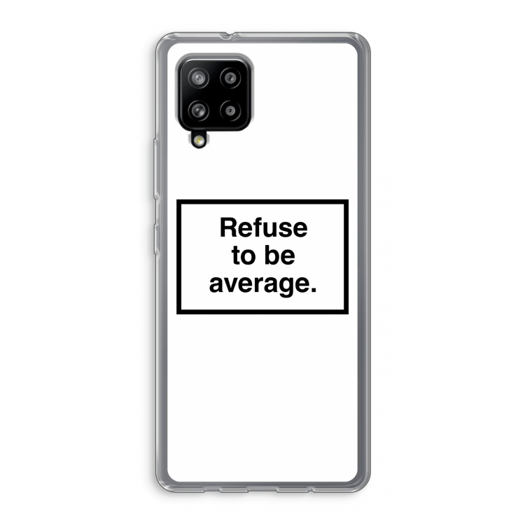 Refuse to be average: Samsung Galaxy A42 5G Transparant Hoesje
