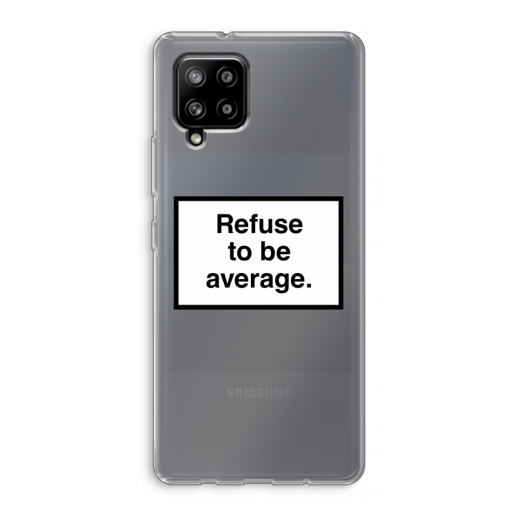 Refuse to be average: Samsung Galaxy A42 5G Transparant Hoesje