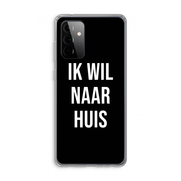 Ik wil naar huis - Zwart: Samsung Galaxy A72 Transparant Hoesje