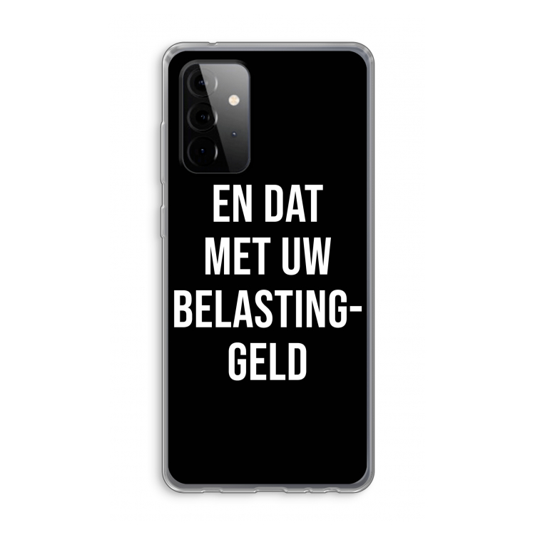 Belastinggeld - Zwart: Samsung Galaxy A72 Transparant Hoesje