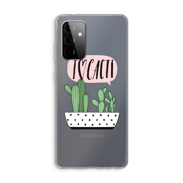 I love cacti: Samsung Galaxy A72 Transparant Hoesje