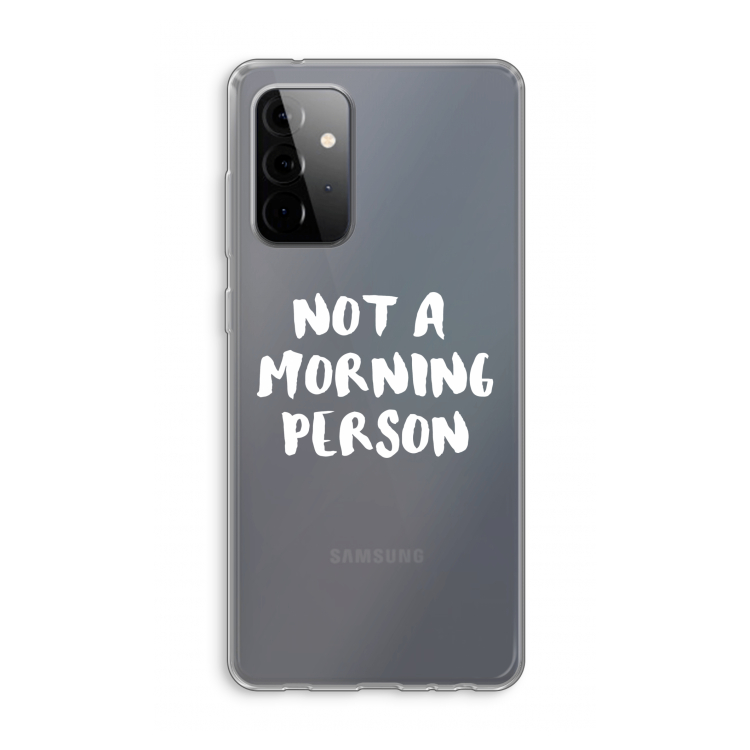 Morning person: Samsung Galaxy A72 Transparant Hoesje
