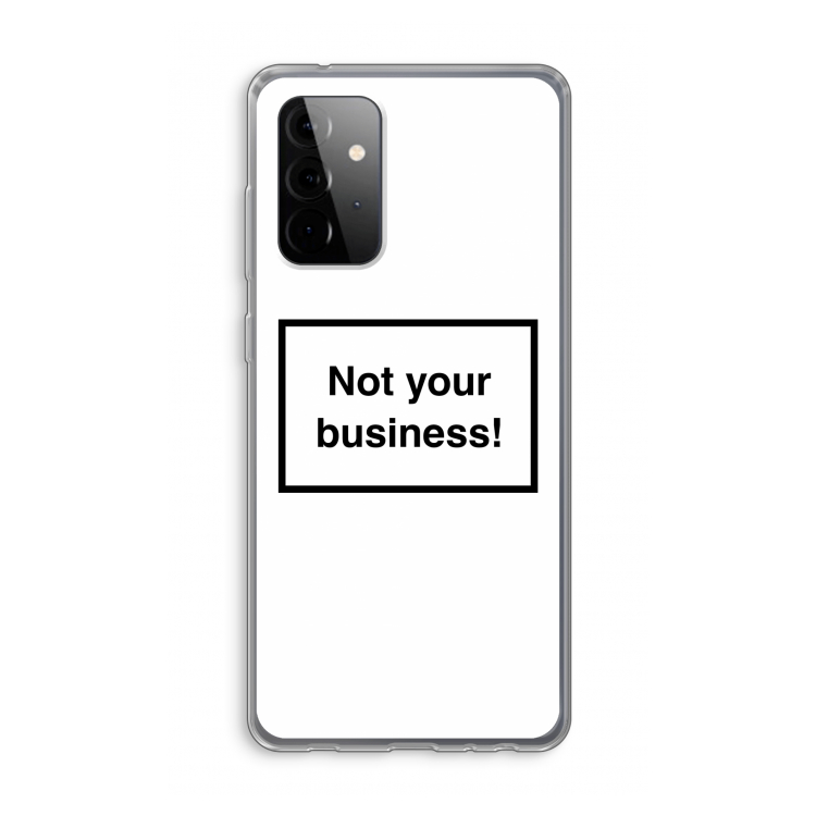 Not your business: Samsung Galaxy A72 Transparant Hoesje