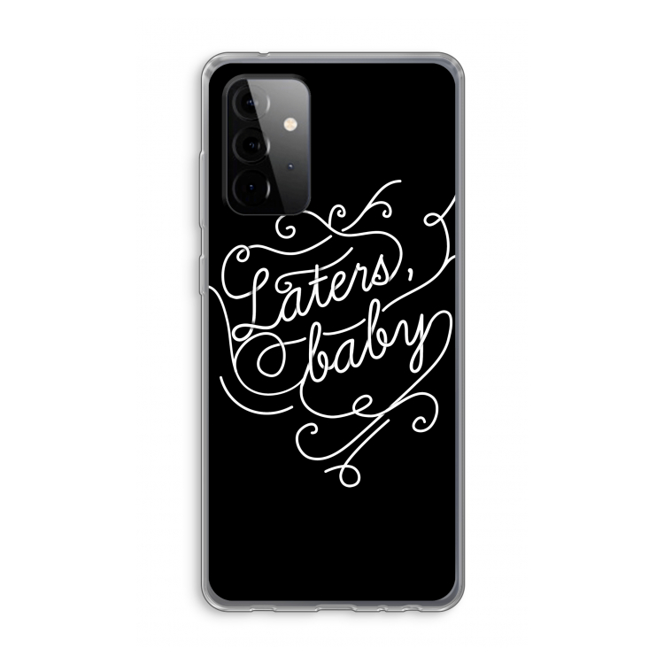 Laters, baby: Samsung Galaxy A72 Transparant Hoesje