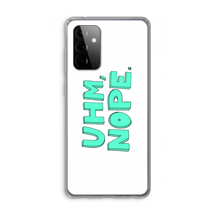 UHM, NOPE.: Samsung Galaxy A72 Transparant Hoesje