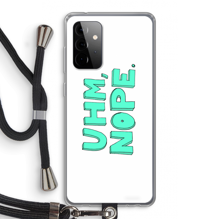 UHM, NOPE.: Samsung Galaxy A72 5G Transparant Hoesje met koord