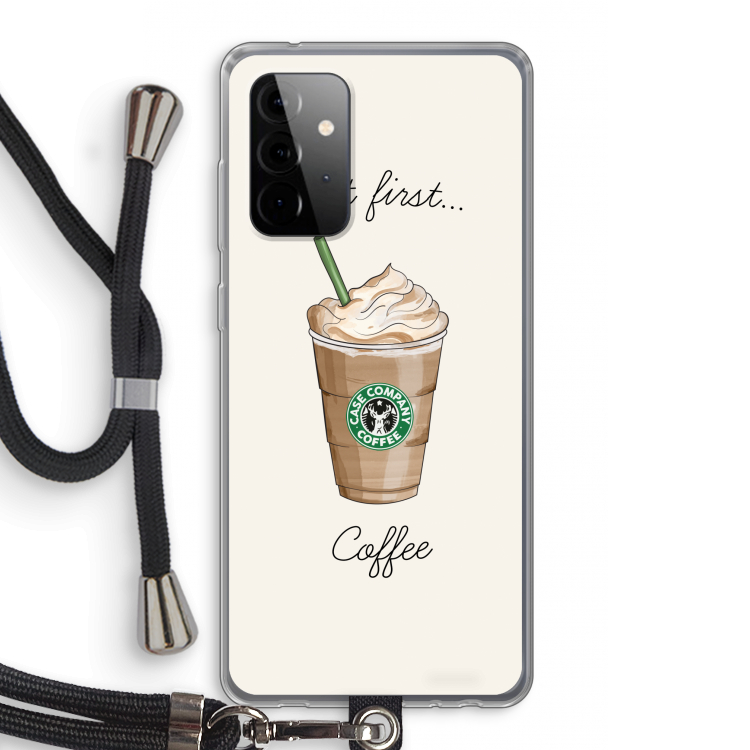 But first coffee: Samsung Galaxy A72 5G Transparant Hoesje met koord
