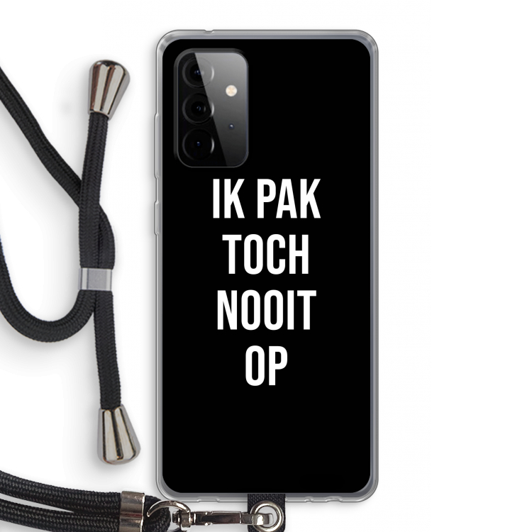 Ik pak nooit op - Zwart: Samsung Galaxy A72 5G Transparant Hoesje met koord