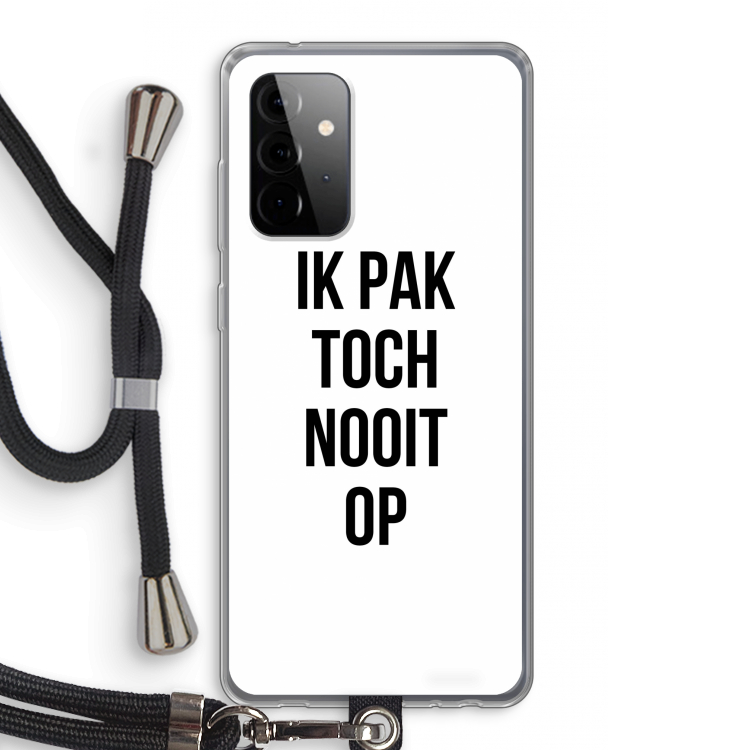 Ik pak nooit op: Samsung Galaxy A72 5G Transparant Hoesje met koord