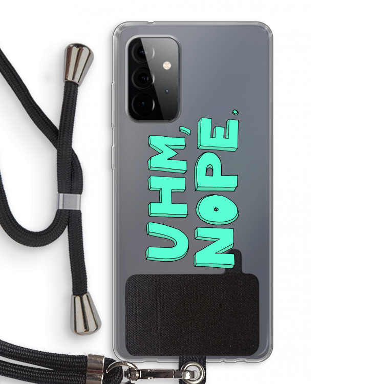 UHM, NOPE.: Samsung Galaxy A72 5G Transparant Hoesje met koord
