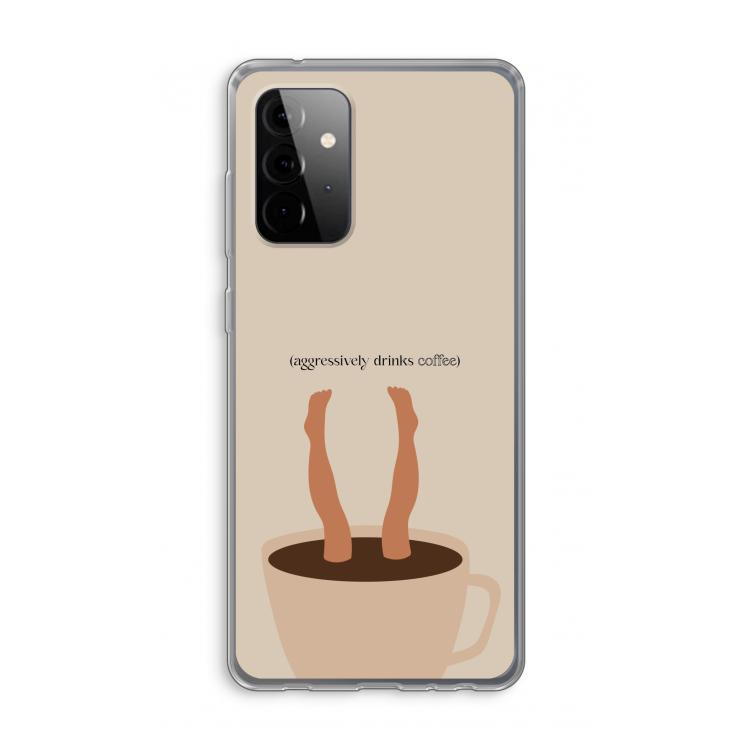 Aggressively drinks coffee: Samsung Galaxy A72 Transparant Hoesje