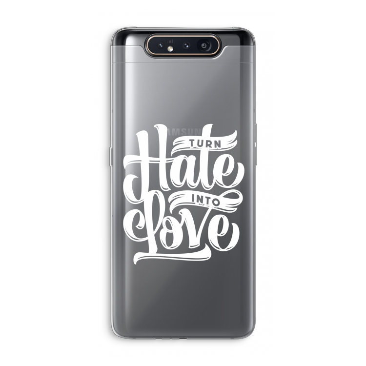 Turn hate into love: Samsung Galaxy A80 Transparant Hoesje