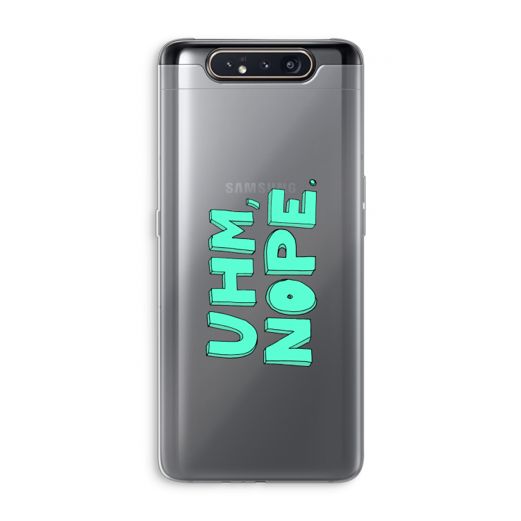 UHM, NOPE.: Samsung Galaxy A80 Transparant Hoesje