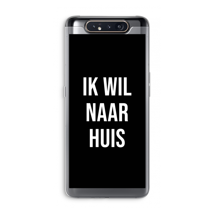 Ik wil naar huis - Zwart: Samsung Galaxy A80 Transparant Hoesje