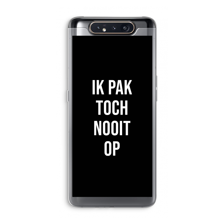 Ik pak nooit op - Zwart: Samsung Galaxy A80 Transparant Hoesje