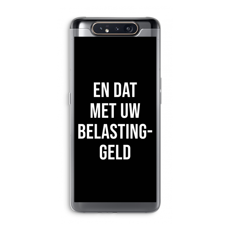 Belastinggeld - Zwart: Samsung Galaxy A80 Transparant Hoesje