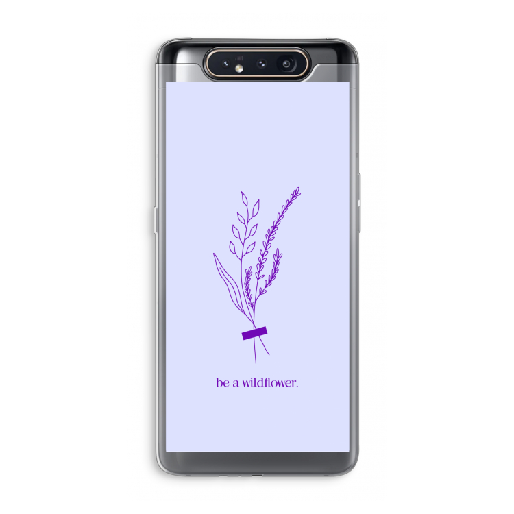 Be a wildflower: Samsung Galaxy A80 Transparant Hoesje