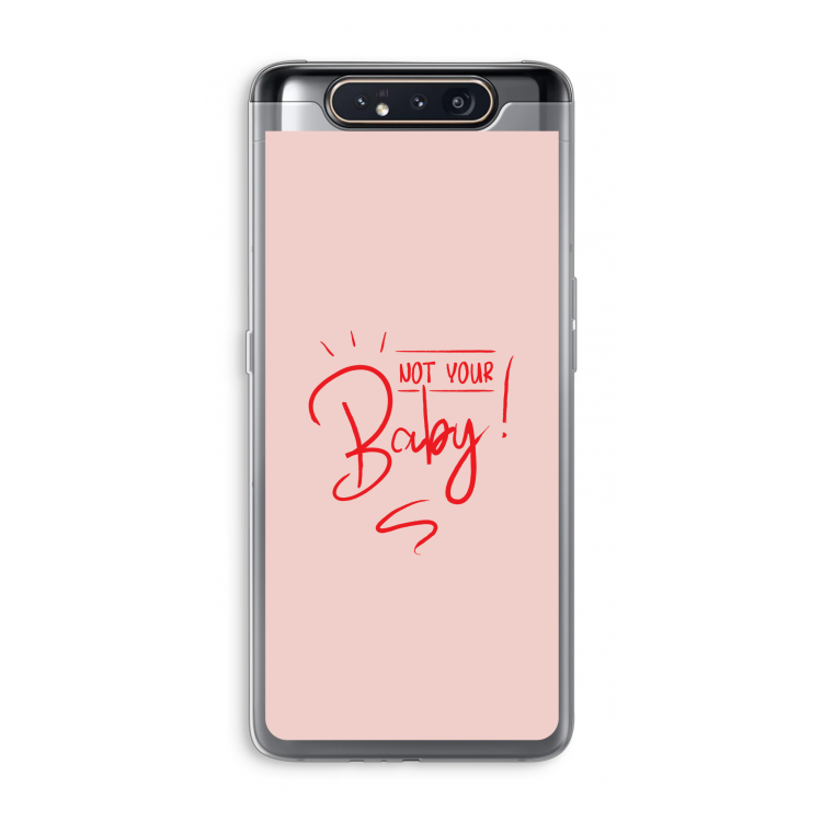 Not Your Baby: Samsung Galaxy A80 Transparant Hoesje