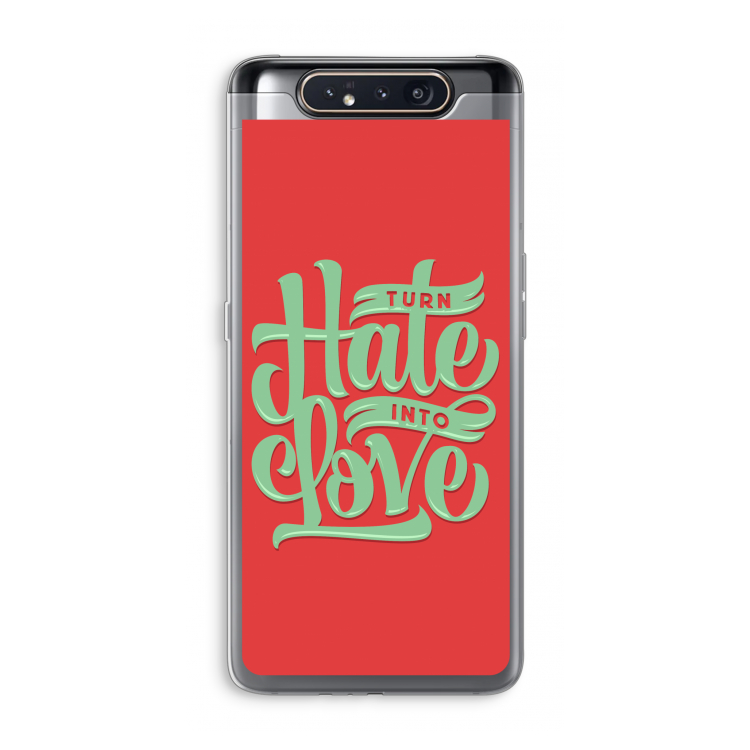 Turn hate into love: Samsung Galaxy A80 Transparant Hoesje