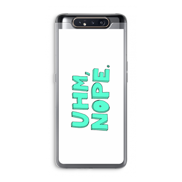 UHM, NOPE.: Samsung Galaxy A80 Transparant Hoesje