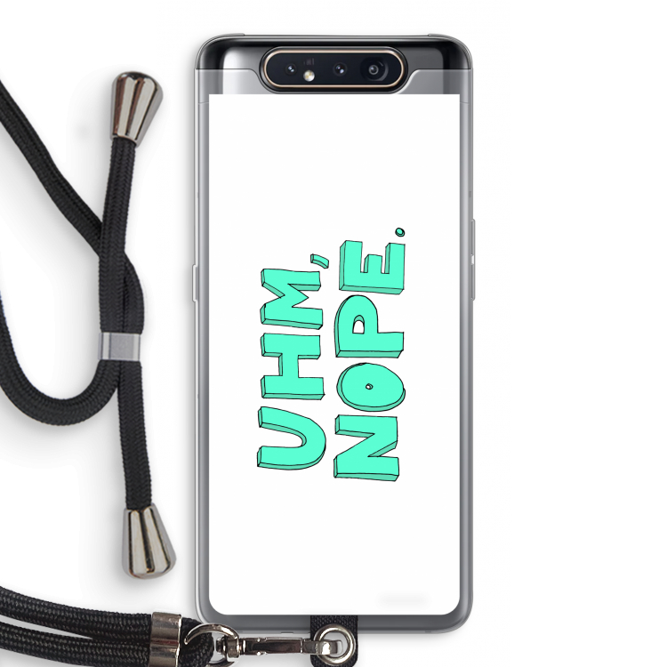 UHM, NOPE.: Samsung Galaxy A80 Transparant Hoesje met koord