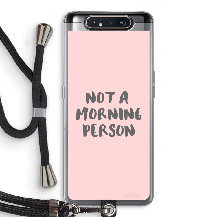 Morning person: Samsung Galaxy A80 Transparant Hoesje met koord