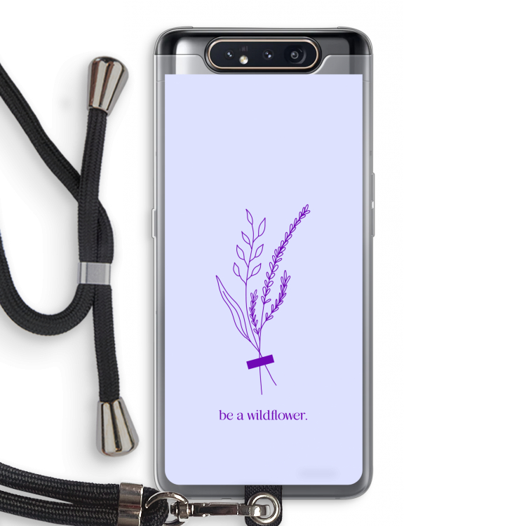 Be a wildflower: Samsung Galaxy A80 Transparant Hoesje met koord