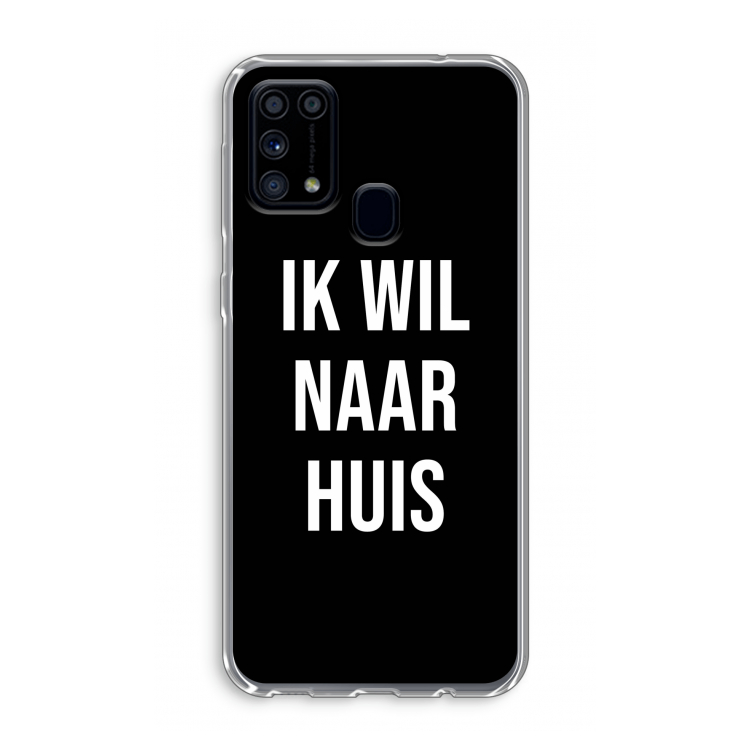Ik wil naar huis - Zwart: Samsung Galaxy M31 Transparant Hoesje