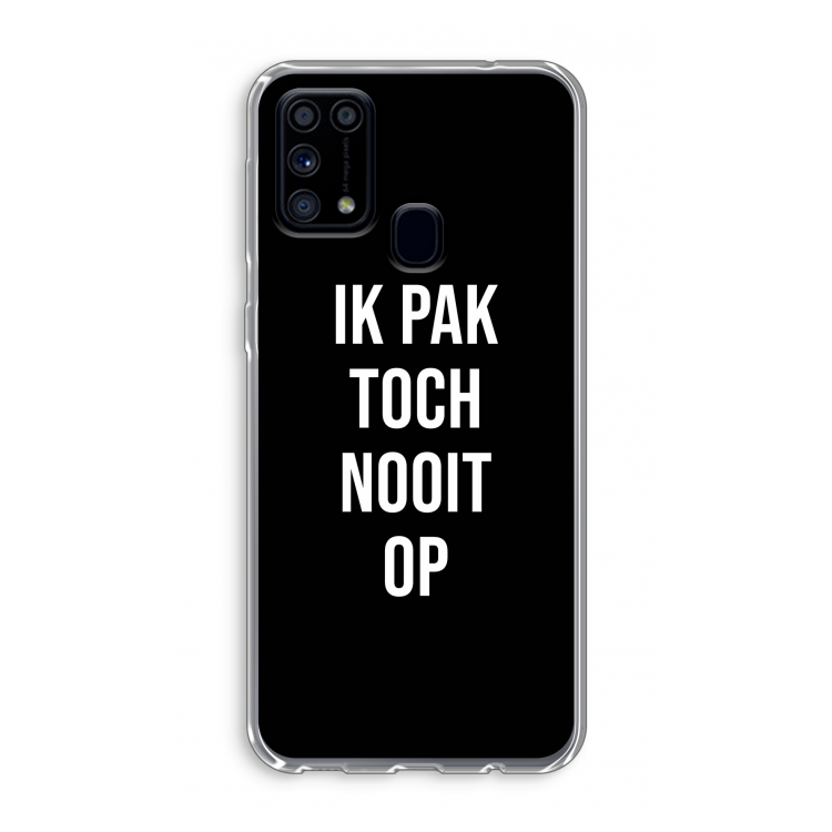 Ik pak nooit op - Zwart: Samsung Galaxy M31 Transparant Hoesje