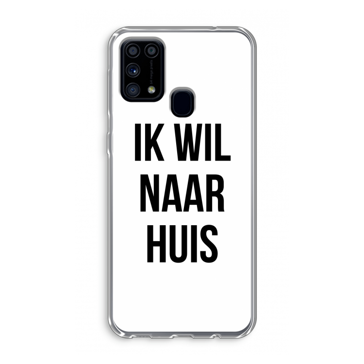 Ik wil naar huis: Samsung Galaxy M31 Transparant Hoesje