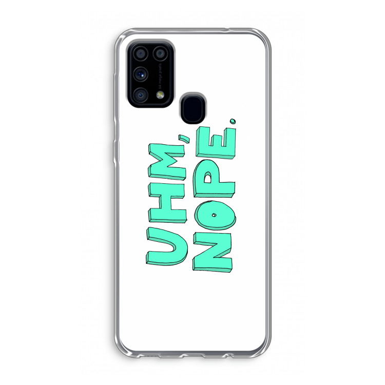 UHM, NOPE.: Samsung Galaxy M31 Transparant Hoesje