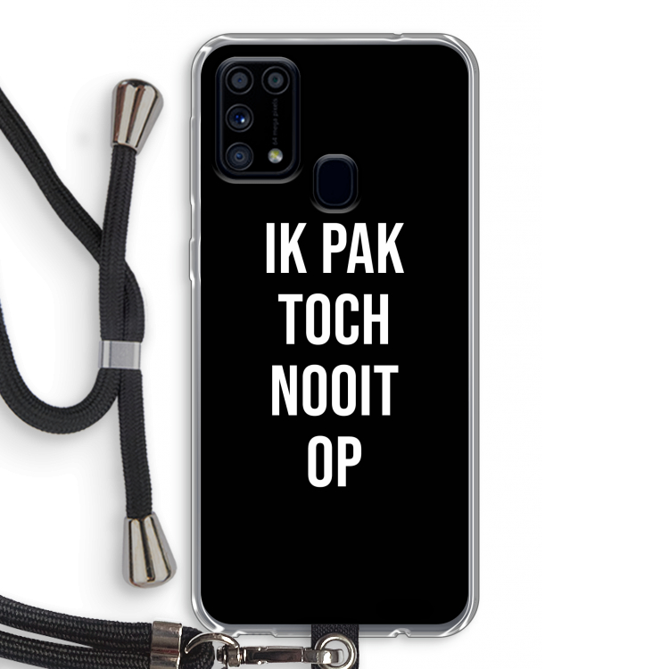 Ik pak nooit op - Zwart: Samsung Galaxy M31 Transparant Hoesje met koord