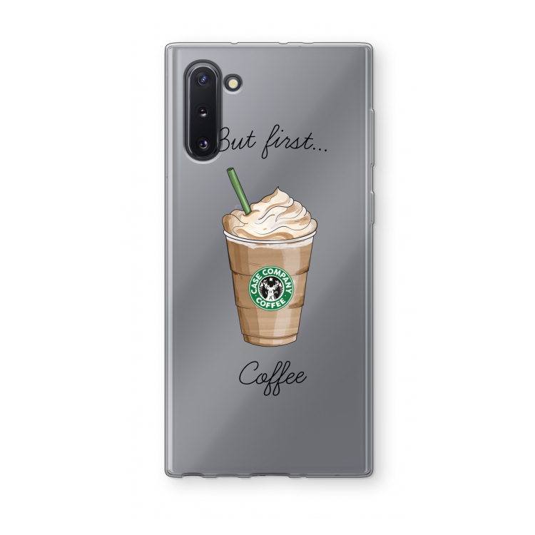 But first coffee: Samsung Galaxy Note 10 Transparant Hoesje