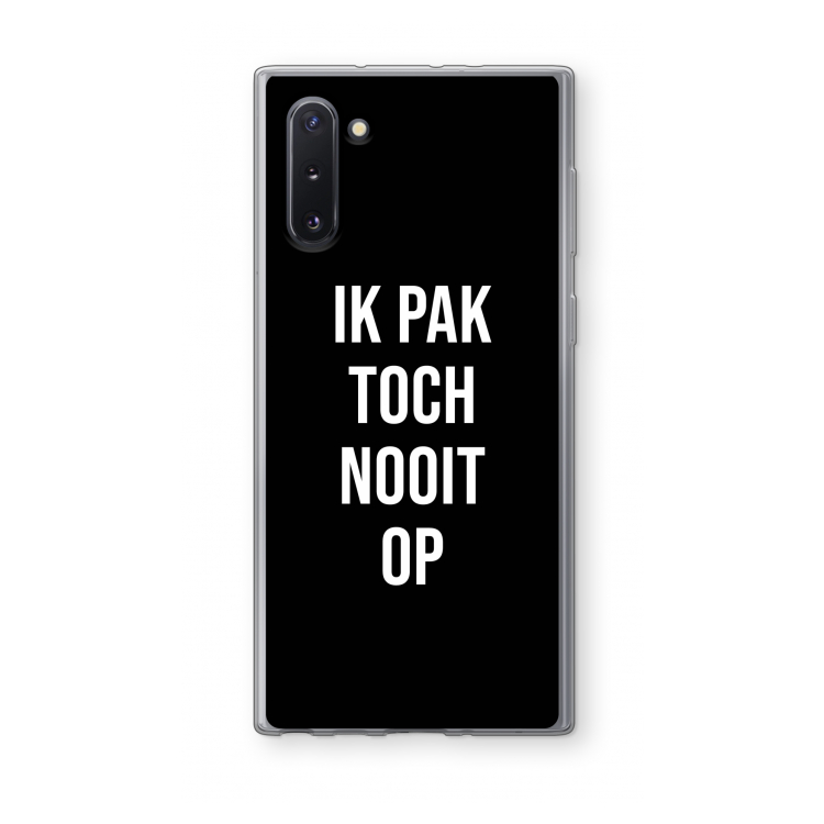 Ik pak nooit op - Zwart: Samsung Galaxy Note 10 Transparant Hoesje