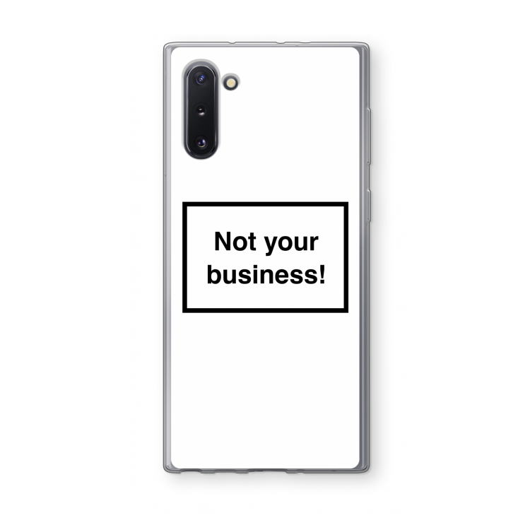 Not your business: Samsung Galaxy Note 10 Transparant Hoesje