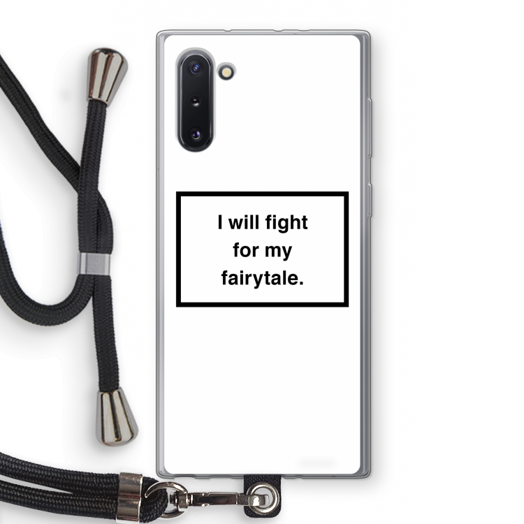 Fight for my fairytale: Samsung Galaxy Note 10 Transparant Hoesje met koord