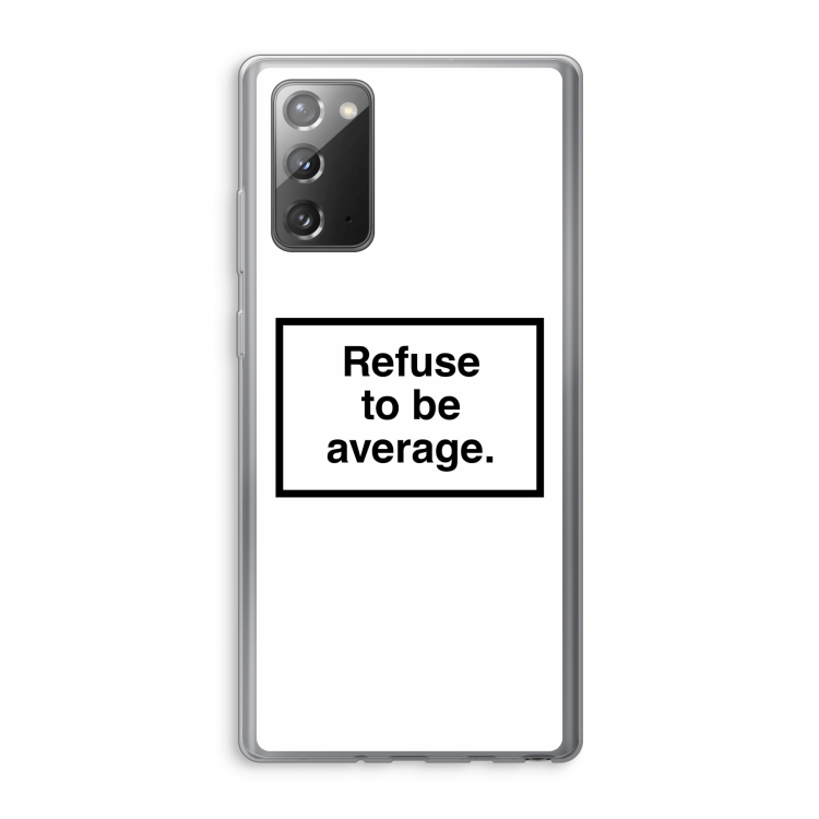 Refuse to be average: Samsung Galaxy Note 20 / Note 20 5G Transparant Hoesje