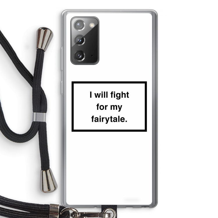 Fight for my fairytale: Samsung Galaxy Note 20 / Note 20 5G Transparant Hoesje met koord
