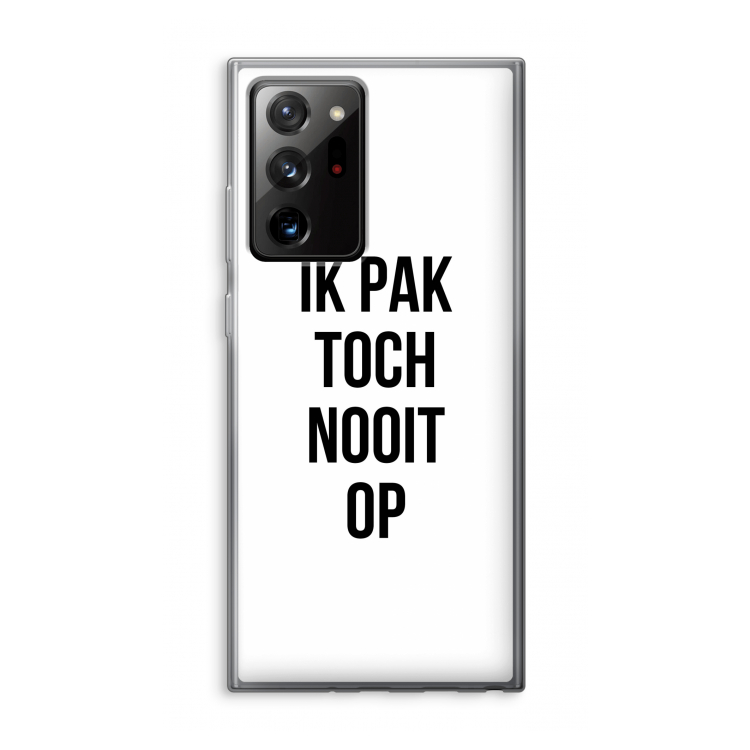 Ik pak nooit op: Samsung Galaxy Note 20 Ultra / Note 20 Ultra 5G Transparant Hoesje