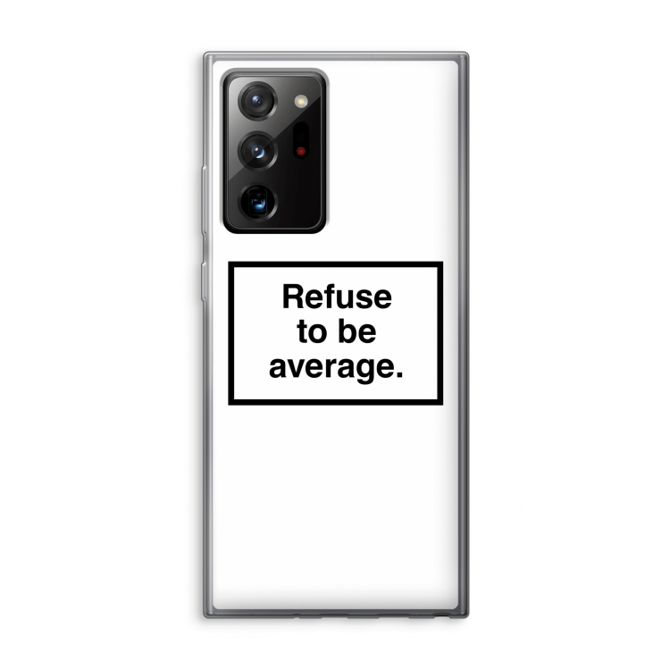 Refuse to be average: Samsung Galaxy Note 20 Ultra / Note 20 Ultra 5G Transparant Hoesje