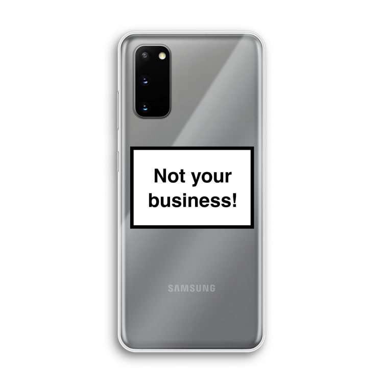 Not your business: Samsung Galaxy S20 Transparant Hoesje